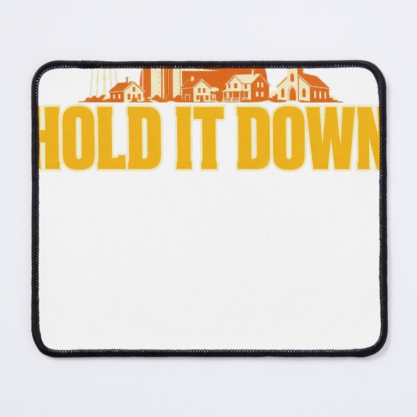 Artikelvorschau, Someone's Gotta Hold It Down Small Town Pride entworfen und verkauft von HappyVibration.