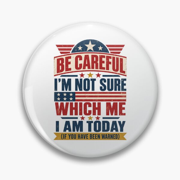 Item preview, Be Careful Im Not Sure Which Me I Am Today Vintage Sarcastic Art designed and sold by ParkerDuerson.