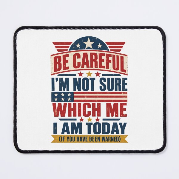 Item preview, Be Careful Im Not Sure Which Me I Am Today Vintage Sarcastic Art designed and sold by ParkerDuerson.