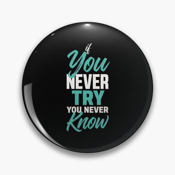 Item preview, If You Never Try You Never Know – Vibrant Motivational Typography Quote Design designed and sold by Vibe-Vary.