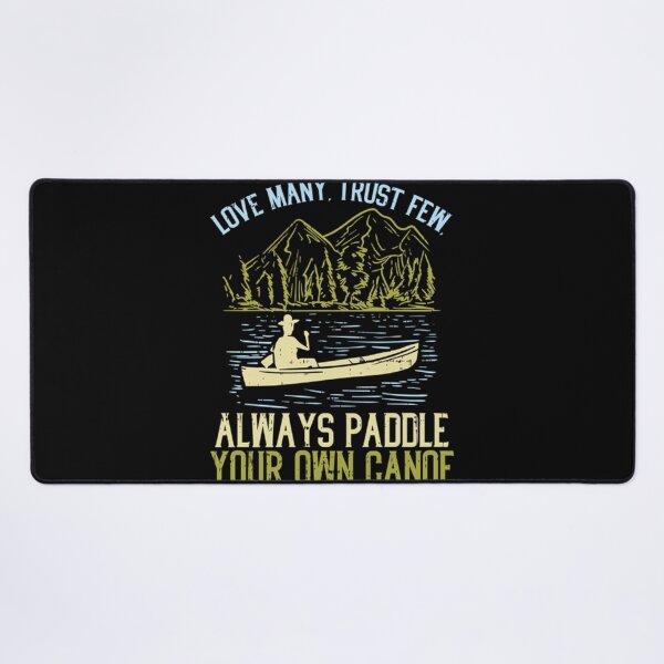 Item preview, Love Many Trust Few Always Paddle Your Own Canoeing  designed and sold by itsarheapitt.