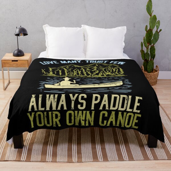 Item preview, Love Many Trust Few Always Paddle Your Own Canoeing designed and sold by itsarheapitt.