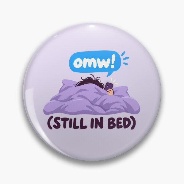 Item preview, Always Late Funny OMW Still In Bed Text Joke designed and sold by Fanverse Merchandise.