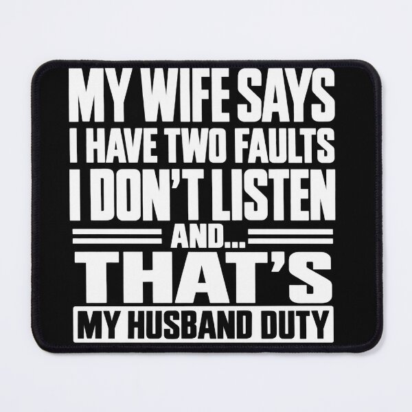 Item preview, My Wife Says I Have Two Faults I Don't Listen And That's My Husband Duty Husband Humor designed and sold by VGAfanatic.