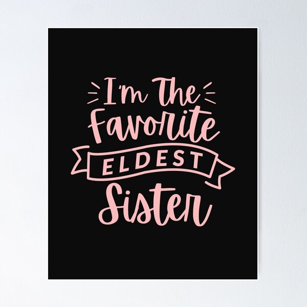 Item preview, I’m The Favorite Eldest Sister Funny Sibling Family Quote designed and sold by HYPNK.