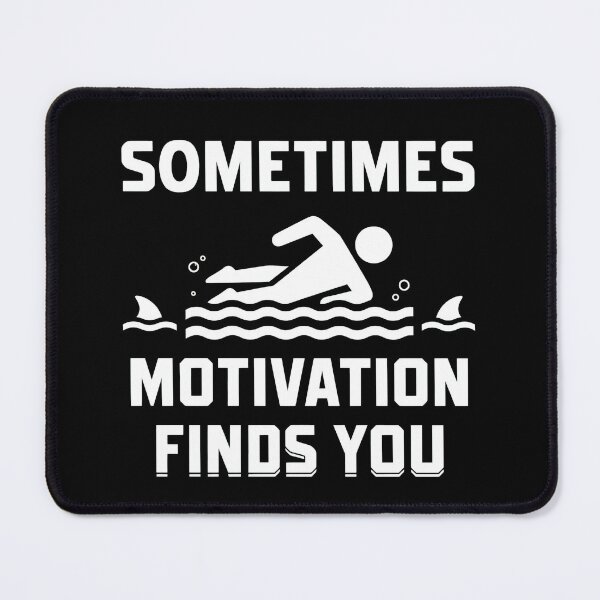 Item preview, Sometimes Motivation Finds You Shark Swim   designed and sold by richardson5442.