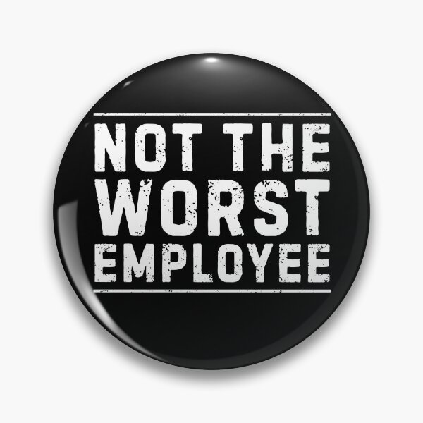 Item preview, Not The Worst Employee  designed and sold by nosu-art-pod.