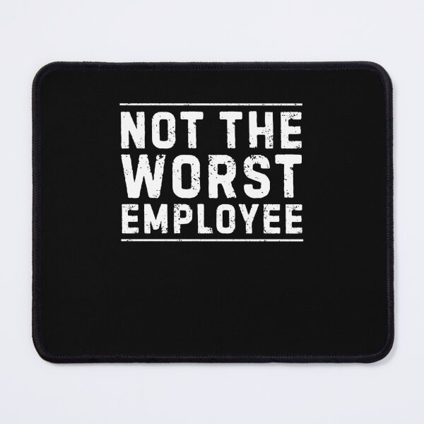 Item preview, Not The Worst Employee designed and sold by nosu-art-pod.