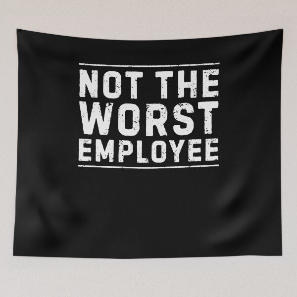 Item preview, Not The Worst Employee  designed and sold by nosu-art-pod.