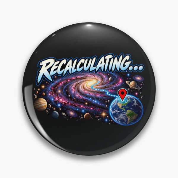 Item preview, Recalculating 'Your Are Here' In space Galaxy Sci-Fi designed and sold by Genius Geek.