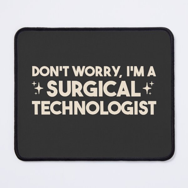 Item preview, Don't Worry, I'm a Surgical Technologist – Surgical Tech Gift designed and sold by merialnam.