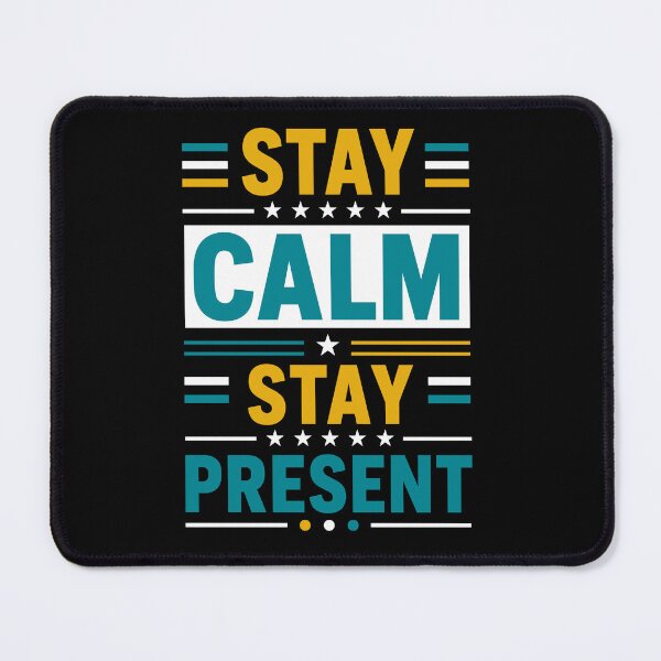 Item preview, Stay Calm Stay Present designed and sold by rejowan-arts.
