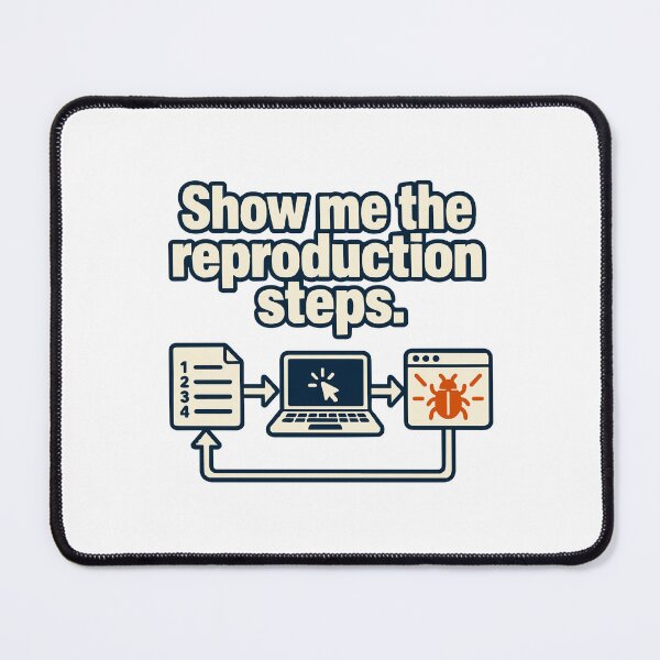 Item preview, Show Me the Reproduction Steps Bug Testing Graphic designed and sold by ThreadQuirk.
