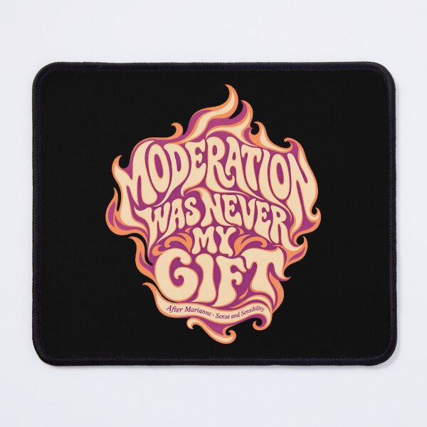 Item preview, Sense and Sensibility: Moderation Was Never My Gift designed and sold by Fenay Designs.