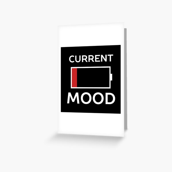 Current Mood Low Battery Greeting Card