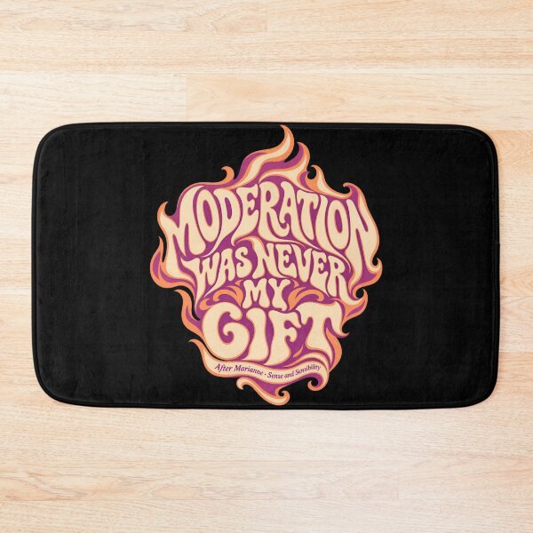 Item preview, Sense and Sensibility: Moderation Was Never My Gift designed and sold by Fenay Designs.