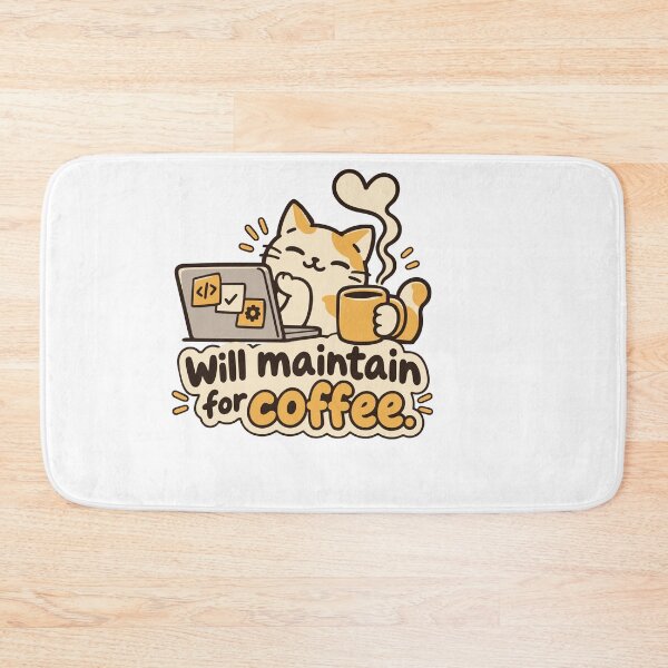 Item preview, Will Maintain for Coffee Cat Developer Design designed and sold by ThreadQuirk.