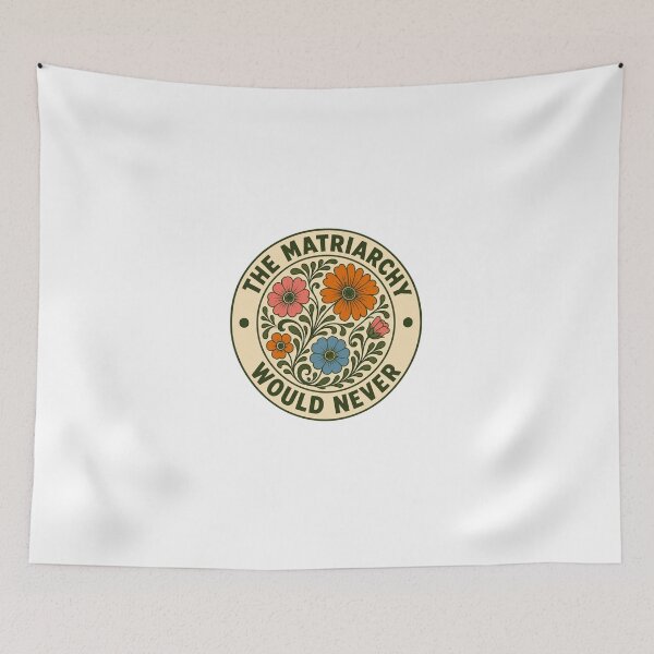 Item preview, The Matriarchy Would Never, Feminist, Empowerment Equal Rights designed and sold by stzl26.