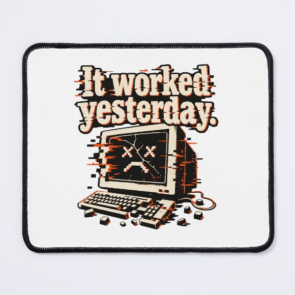 Item preview, It Worked Yesterday Glitch Computer Regression Humor designed and sold by ThreadQuirk.