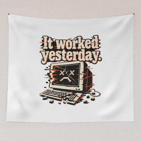 Item preview, It Worked Yesterday Glitch Computer Regression Humor designed and sold by ThreadQuirk.
