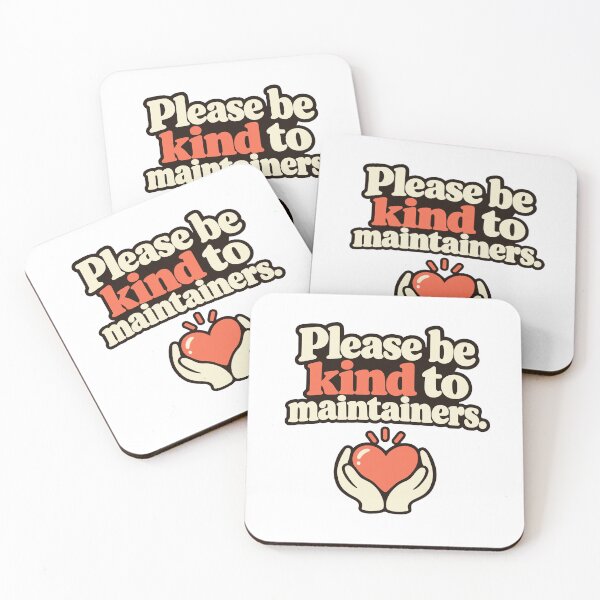 Item preview, Please Be Kind to Maintainers – Open Source Appreciation designed and sold by ThreadQuirk.