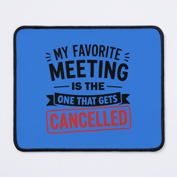 Item preview, My Favorite Meeting Is The One That Gets Cancelled Funny Office Humor Design designed and sold by DesignHouse07.