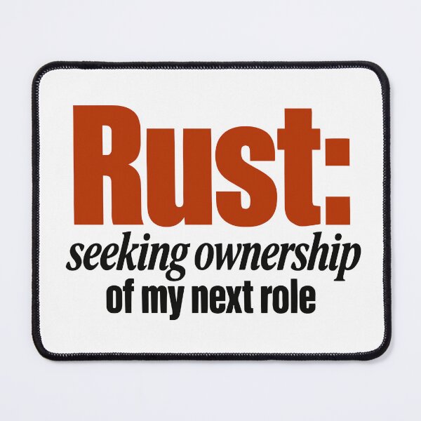 Item preview, Rust Seeking Ownership Of My Next Role Funny Programmer Job Pun designed and sold by ThreadQuirk.