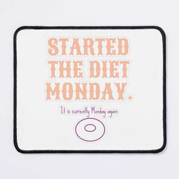 Item preview, Started Diet Monday Still Monday designed and sold by MindfulMischief.