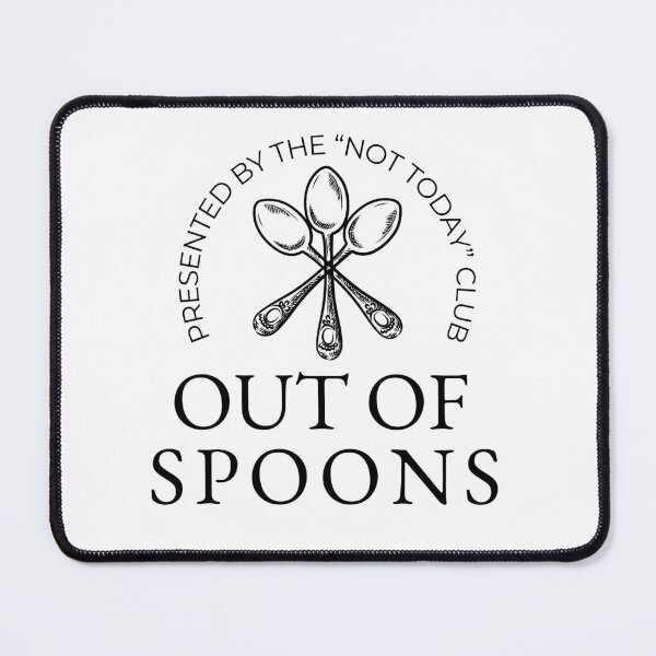 Item preview, Out Of Spoons Presented By The Not Today Club Black Font Vintage Spoons Meme designed and sold by kristy1003.