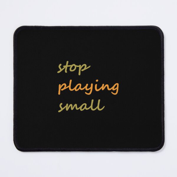 Item preview, Stop playing small - daily life story designed and sold by Spreading Smile.