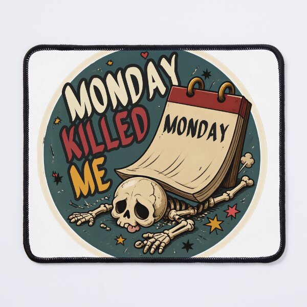 Item preview, Monday Killed Me – Funny Cute Skeleton Dark Humor designed and sold by Rood Art Studio.