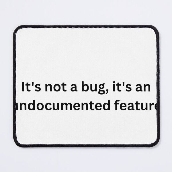Item preview, Its Not A Bug Its An Undocumented Feature Funny Coding Quote designed and sold by dlgrowthmedia.