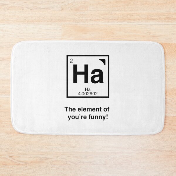 Aperçu de l'œuvre Ha - The element of you're funny! Funny periodic table humor! créée et vendue par LoveWhatYouDo.