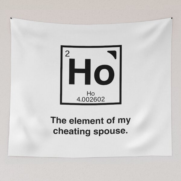 Aperçu de l'œuvre Ho - The element of my cheating spouse! Funny periodic table humor! créée et vendue par LoveWhatYouDo.