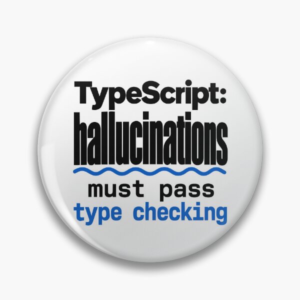 Item preview, TypeScript Hallucinations Must Pass Type Checking Funny Programmer Humor Typography designed and sold by ThreadQuirk.