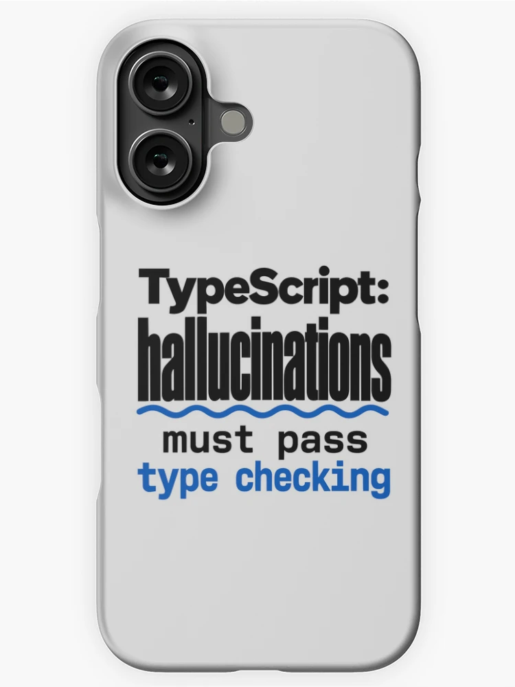 Thumbnail 1 of 4, iPhone Case, TypeScript Hallucinations Must Pass Type Checking Funny Programmer Humor Typography designed and sold by ThreadQuirk.