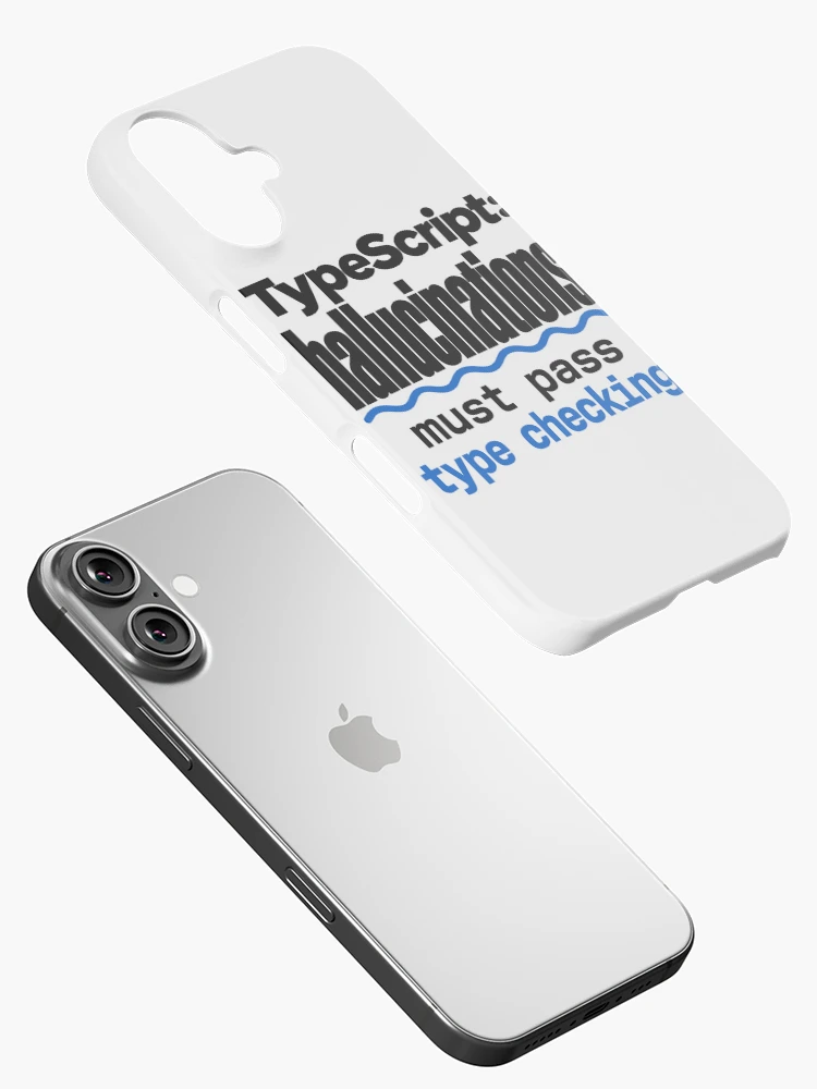 Thumbnail 2 of 4, iPhone Case, TypeScript Hallucinations Must Pass Type Checking Funny Programmer Humor Typography designed and sold by ThreadQuirk.