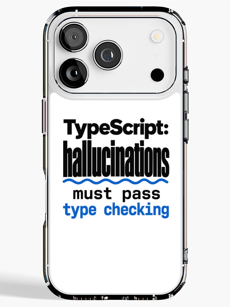 Thumbnail 1 of 5, iPhone Case, TypeScript Hallucinations Must Pass Type Checking Funny Programmer Humor Typography designed and sold by ThreadQuirk.