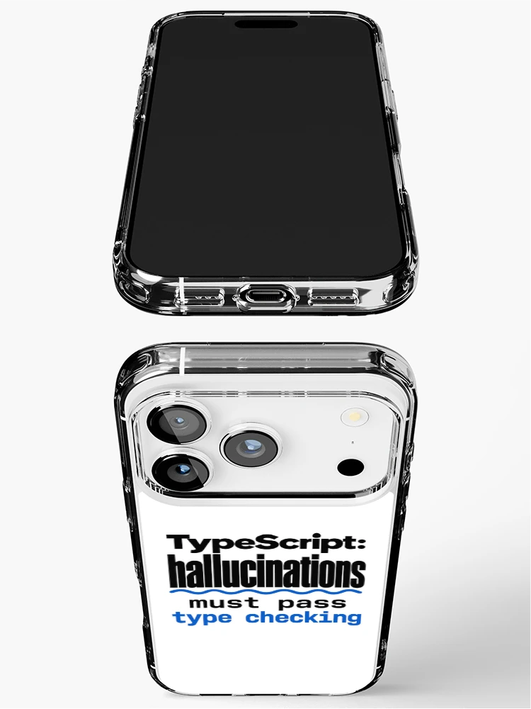 Thumbnail 3 of 5, iPhone Case, TypeScript Hallucinations Must Pass Type Checking Funny Programmer Humor Typography designed and sold by ThreadQuirk.