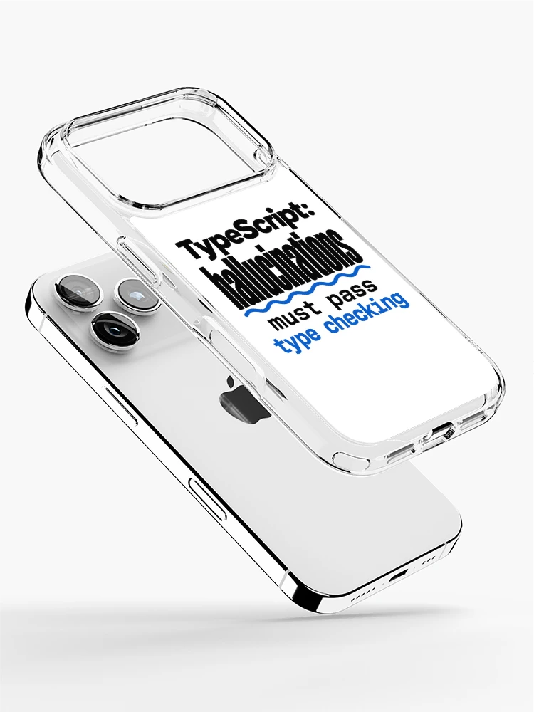 Thumbnail 2 of 5, iPhone Case, TypeScript Hallucinations Must Pass Type Checking Funny Programmer Humor Typography designed and sold by ThreadQuirk.