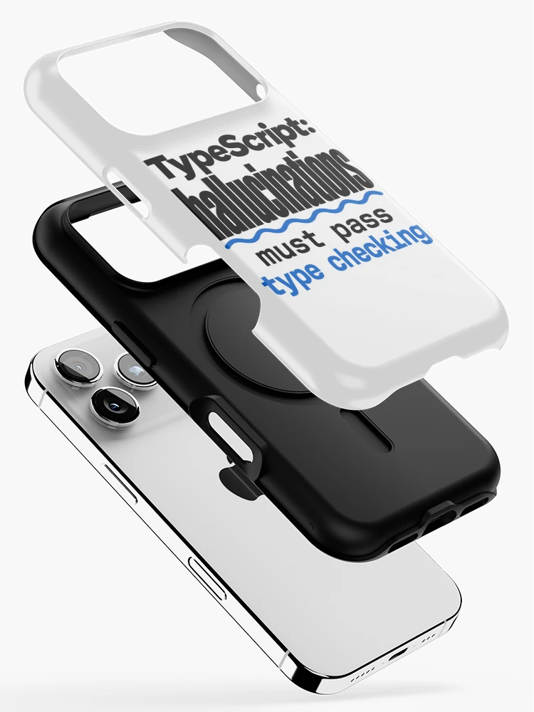 Thumbnail 2 of 4, iPhone Case, TypeScript Hallucinations Must Pass Type Checking Funny Programmer Humor Typography designed and sold by ThreadQuirk.