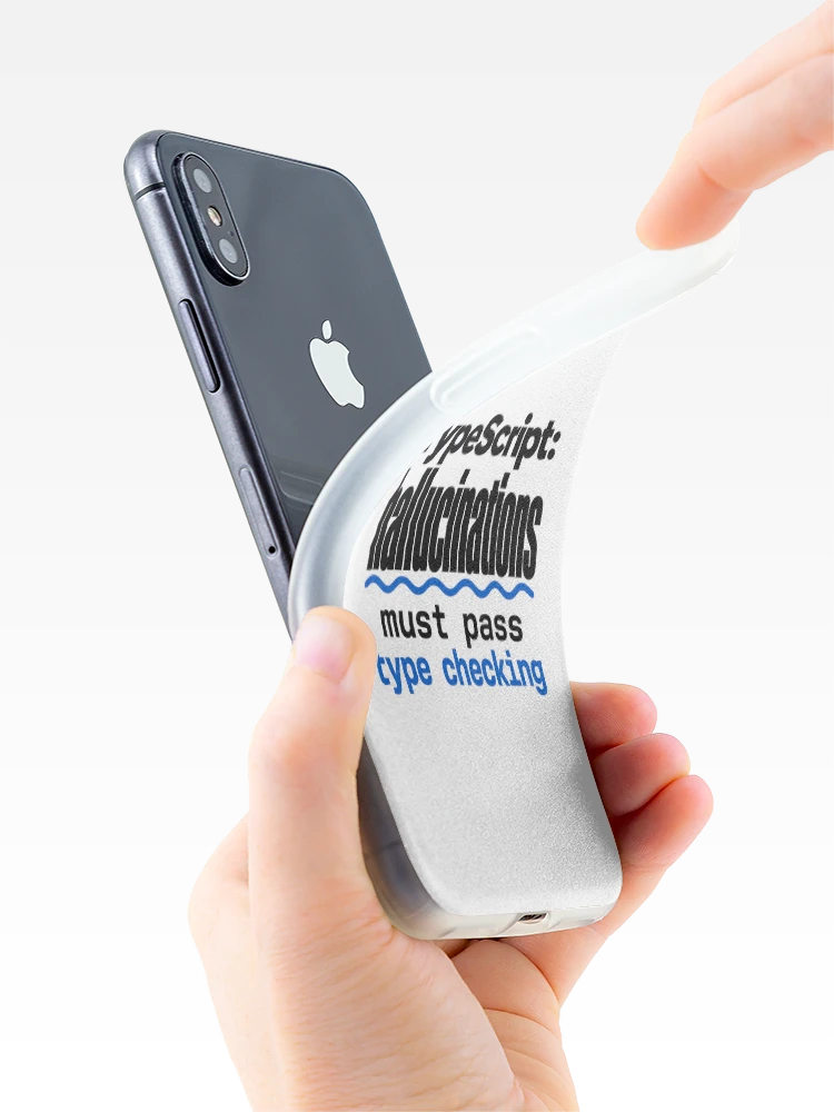 Thumbnail 4 of 5, iPhone Case, TypeScript Hallucinations Must Pass Type Checking Funny Programmer Humor Typography designed and sold by ThreadQuirk.