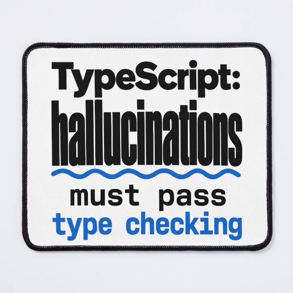 Artikelvorschau, TypeScript-Halluzinationen müssen die Typüberprüfung bestehen: Lustiger Programmiererhumor und Typografie entworfen und verkauft von ThreadQuirk.