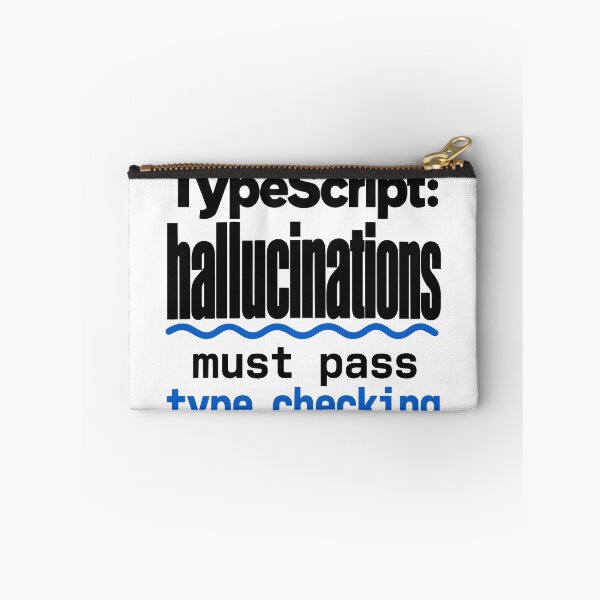Item preview, TypeScript Hallucinations Must Pass Type Checking Funny Programmer Humor Typography designed and sold by ThreadQuirk.