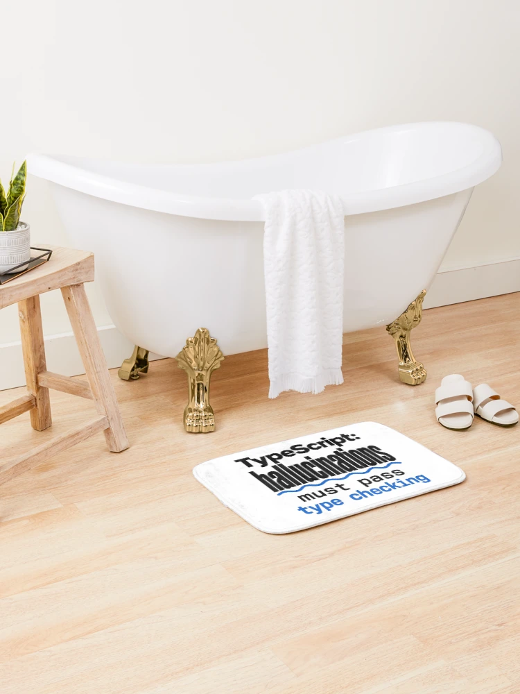 Thumbnail 2 of 6, Bath Mat, TypeScript Hallucinations Must Pass Type Checking Funny Programmer Humor Typography designed and sold by ThreadQuirk.