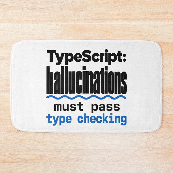 Item preview, TypeScript Hallucinations Must Pass Type Checking Funny Programmer Humor Typography designed and sold by ThreadQuirk.