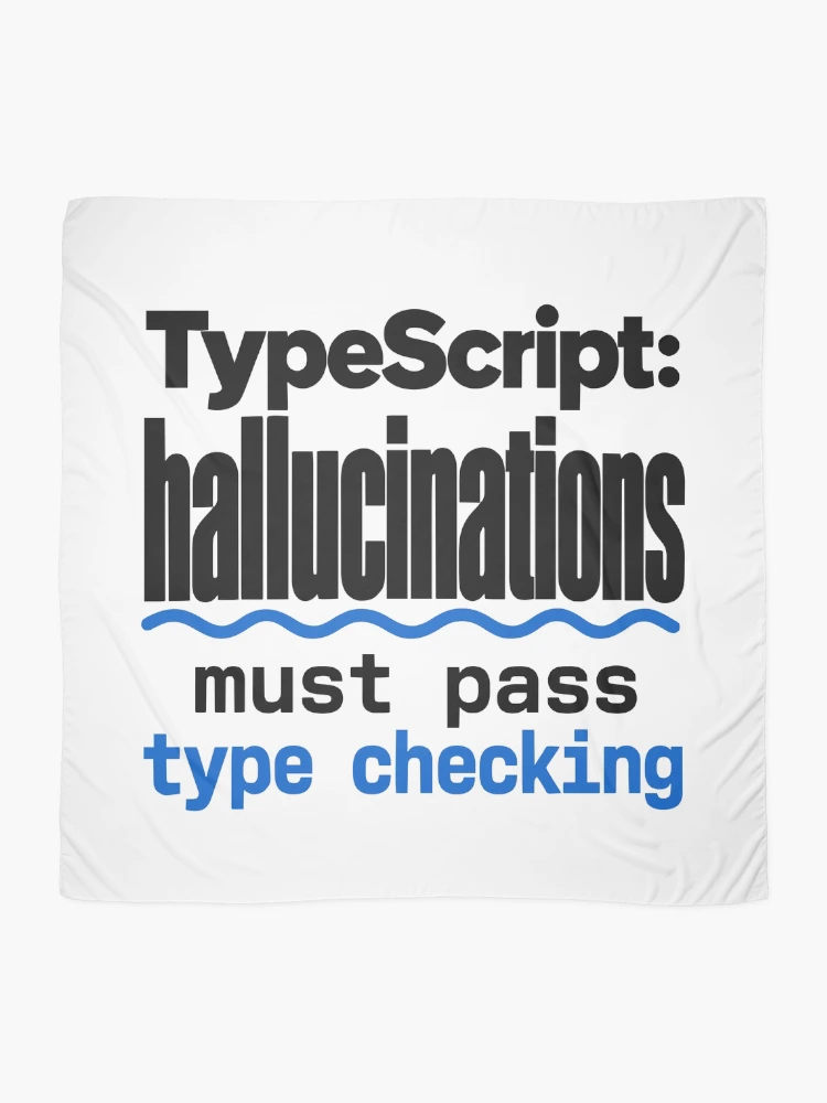 Thumbnail 2 of 3, Scarf, TypeScript Hallucinations Must Pass Type Checking Funny Programmer Humor Typography designed and sold by ThreadQuirk.