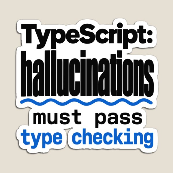 Artikelvorschau, TypeScript-Halluzinationen müssen die Typüberprüfung bestehen: Lustiger Programmiererhumor und Typografie entworfen und verkauft von ThreadQuirk.