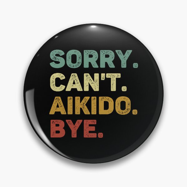 Item preview, Sorry Can't Aikido Bye Retro Funny Aikido designed and sold by RareBunny.