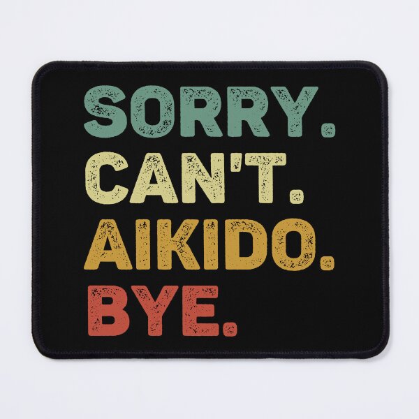 Item preview, Sorry Can't Aikido Bye Retro Funny Aikido designed and sold by RareBunny.